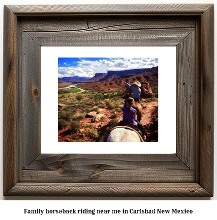 family horseback riding near me in Carlsbad, New Mexico